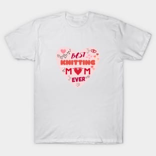 Best Knitting Mom Ever T-Shirt